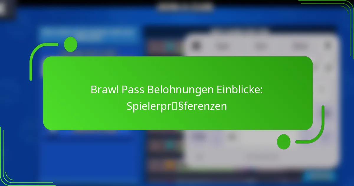 Brawl Pass Belohnungen Einblicke: Spielerpräferenzen