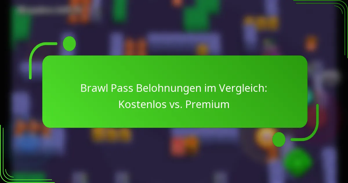Brawl Pass Belohnungen im Vergleich: Kostenlos vs. Premium