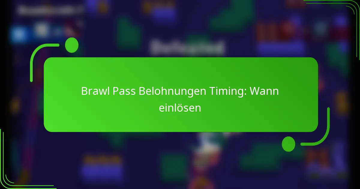 Brawl Pass Belohnungen Timing: Wann einlösen