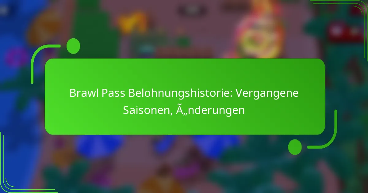 Brawl Pass Belohnungshistorie: Vergangene Saisonen, Änderungen