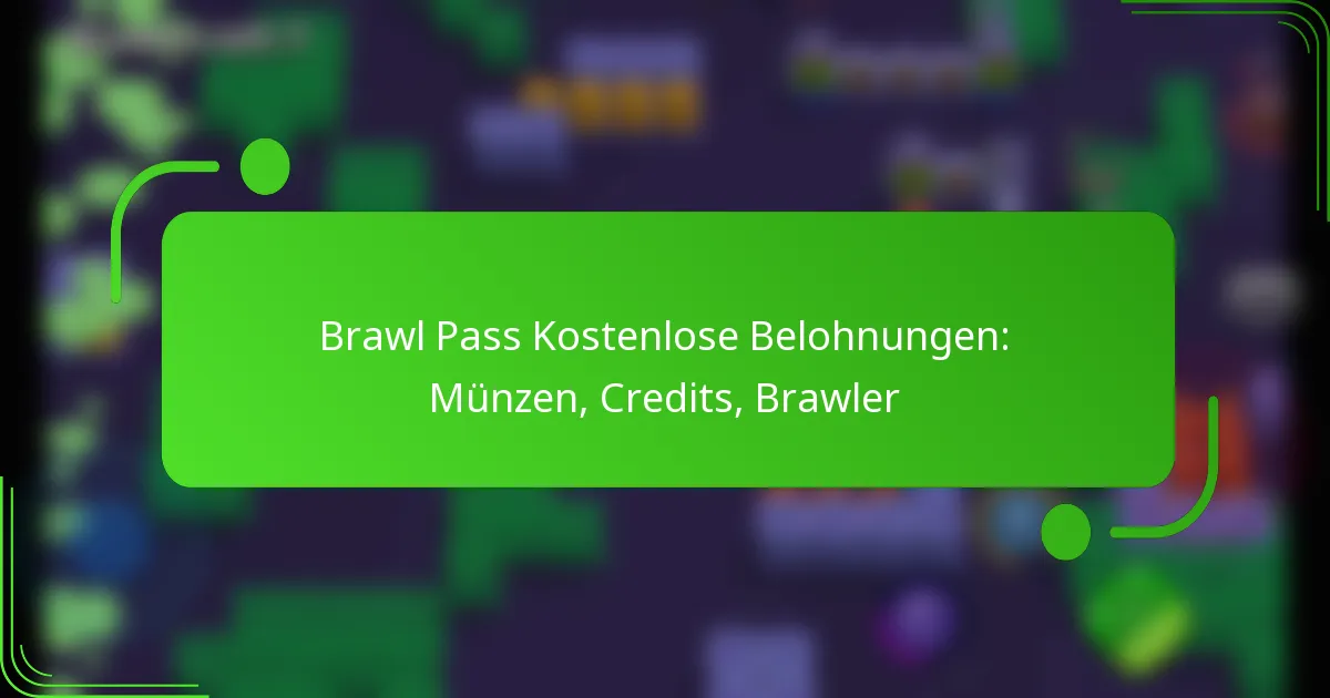 Brawl Pass Kostenlose Belohnungen: Münzen, Credits, Brawler