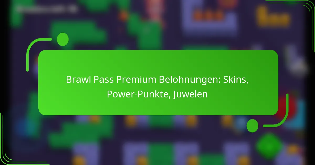 Brawl Pass Premium Belohnungen: Skins, Power-Punkte, Juwelen