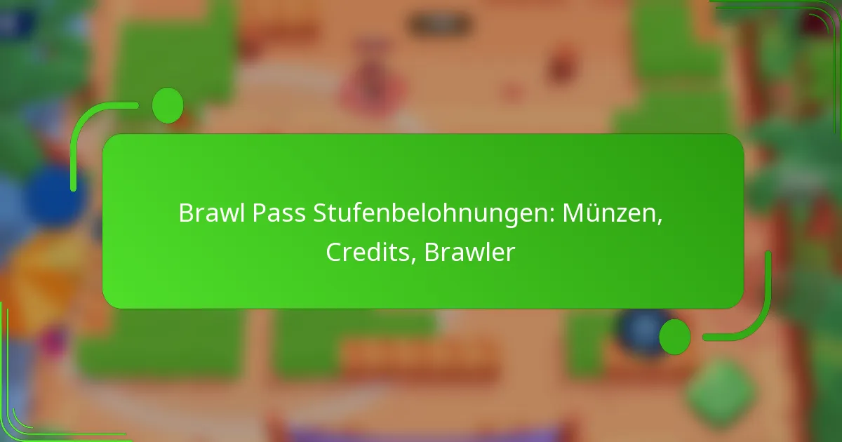 Brawl Pass Stufenbelohnungen: Münzen, Credits, Brawler