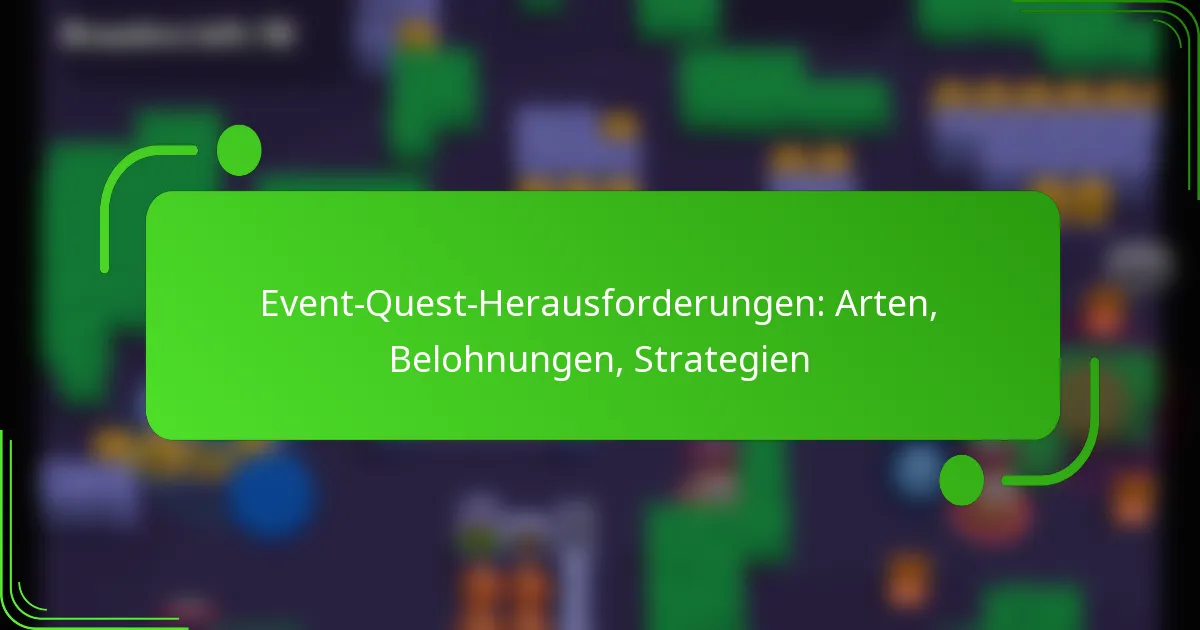 Event-Quest-Herausforderungen: Arten, Belohnungen, Strategien