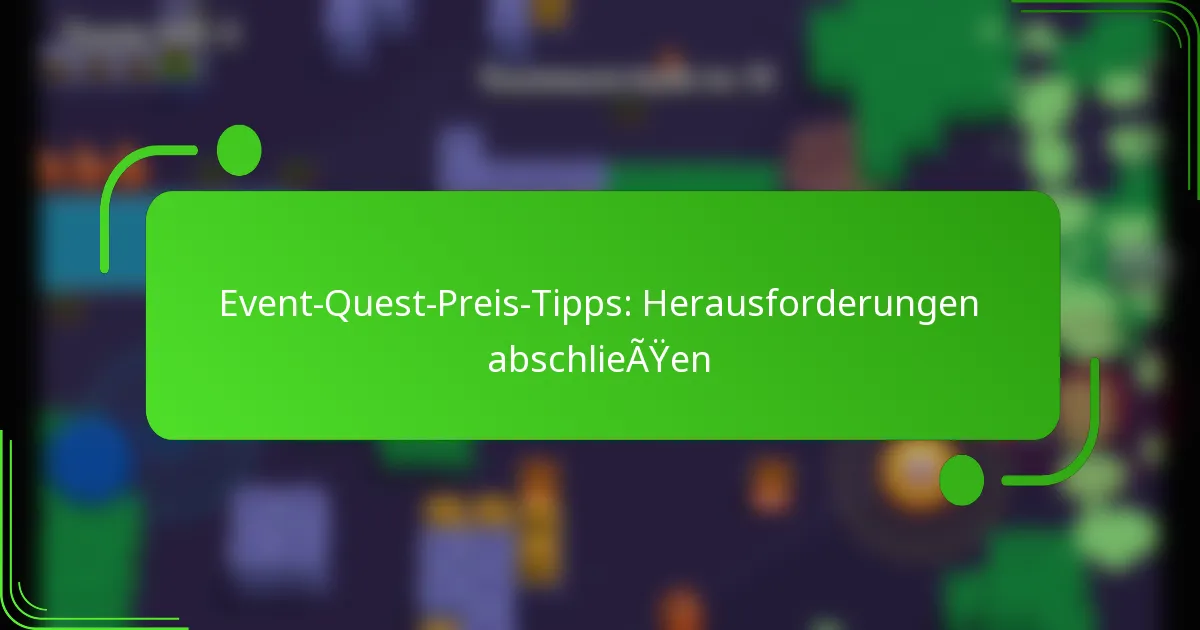Event-Quest-Preis-Tipps: Herausforderungen abschließen