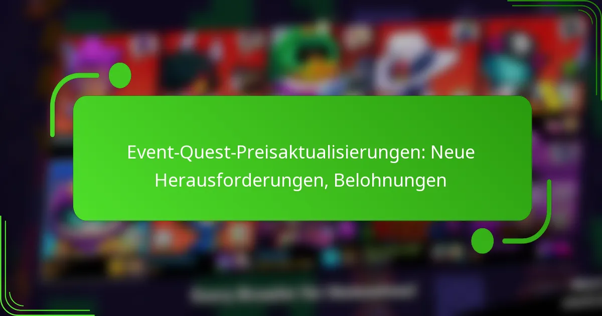Event-Quest-Preisaktualisierungen: Neue Herausforderungen, Belohnungen
