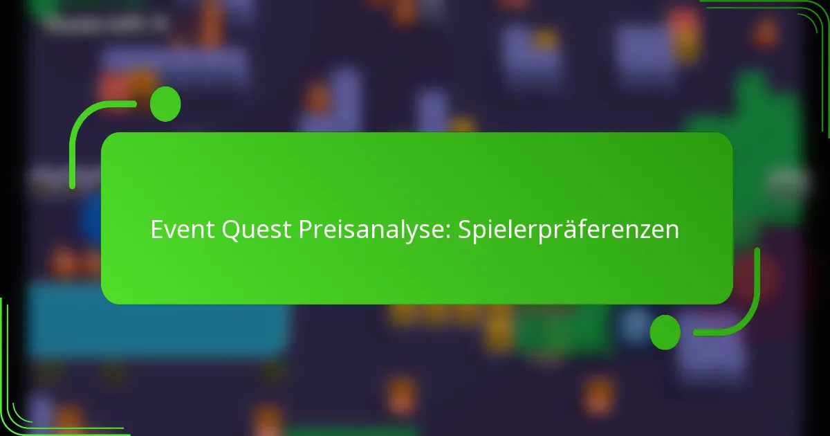 Event Quest Preisanalyse: Spielerpräferenzen