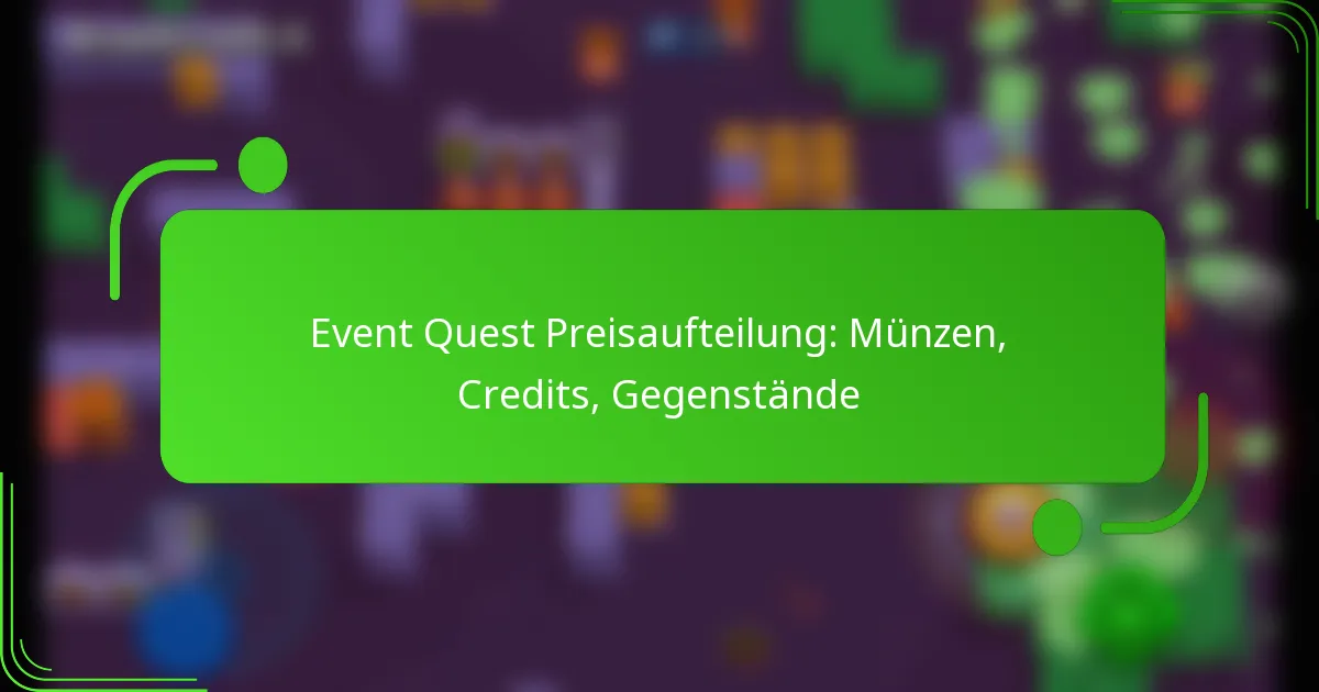 Event Quest Preisaufteilung: Münzen, Credits, Gegenstände