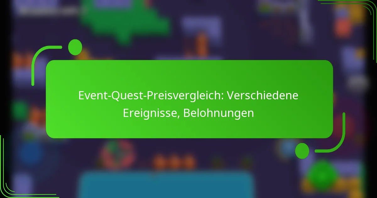 Event-Quest-Preisvergleich: Verschiedene Ereignisse, Belohnungen
