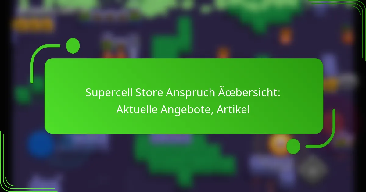 Supercell Store Anspruch Übersicht: Aktuelle Angebote, Artikel