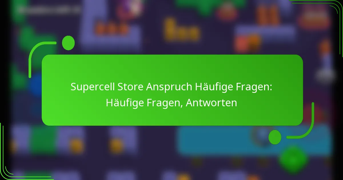 Supercell Store Anspruch Häufige Fragen: Häufige Fragen, Antworten