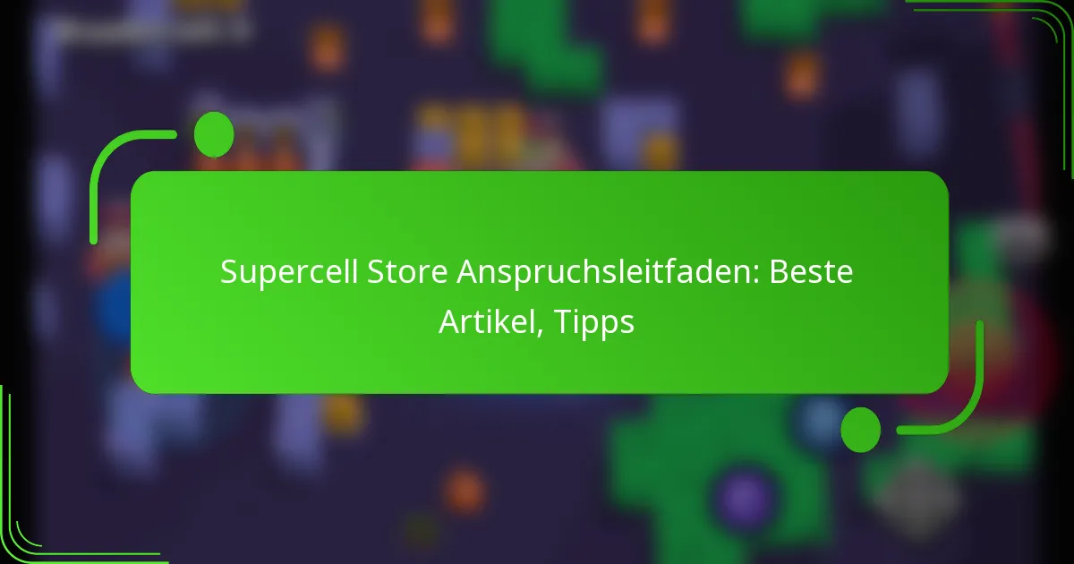 Supercell Store Anspruchsleitfaden: Beste Artikel, Tipps