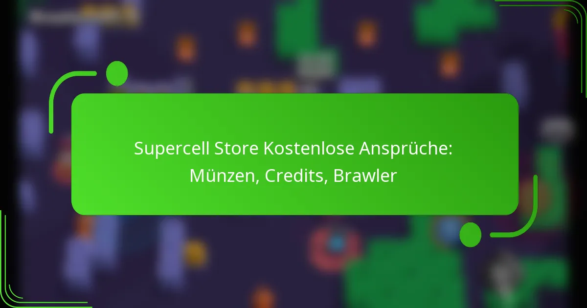 Supercell Store Kostenlose Ansprüche: Münzen, Credits, Brawler