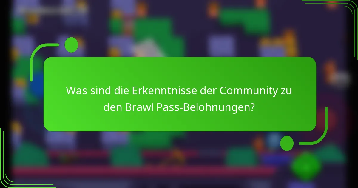 Was sind die Erkenntnisse der Community zu den Brawl Pass-Belohnungen?