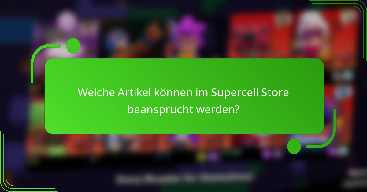 Welche Artikel können im Supercell Store beansprucht werden?