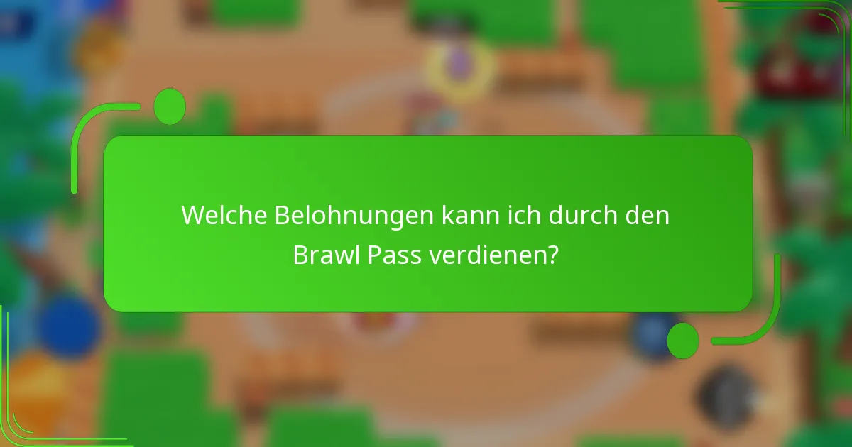 Welche Belohnungen kann ich durch den Brawl Pass verdienen?