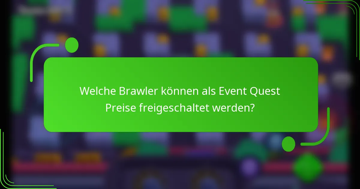 Welche Brawler können als Event Quest Preise freigeschaltet werden?