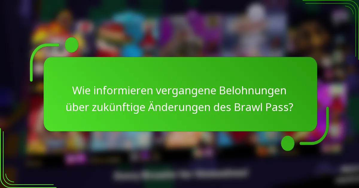 Wie informieren vergangene Belohnungen über zukünftige Änderungen des Brawl Pass?