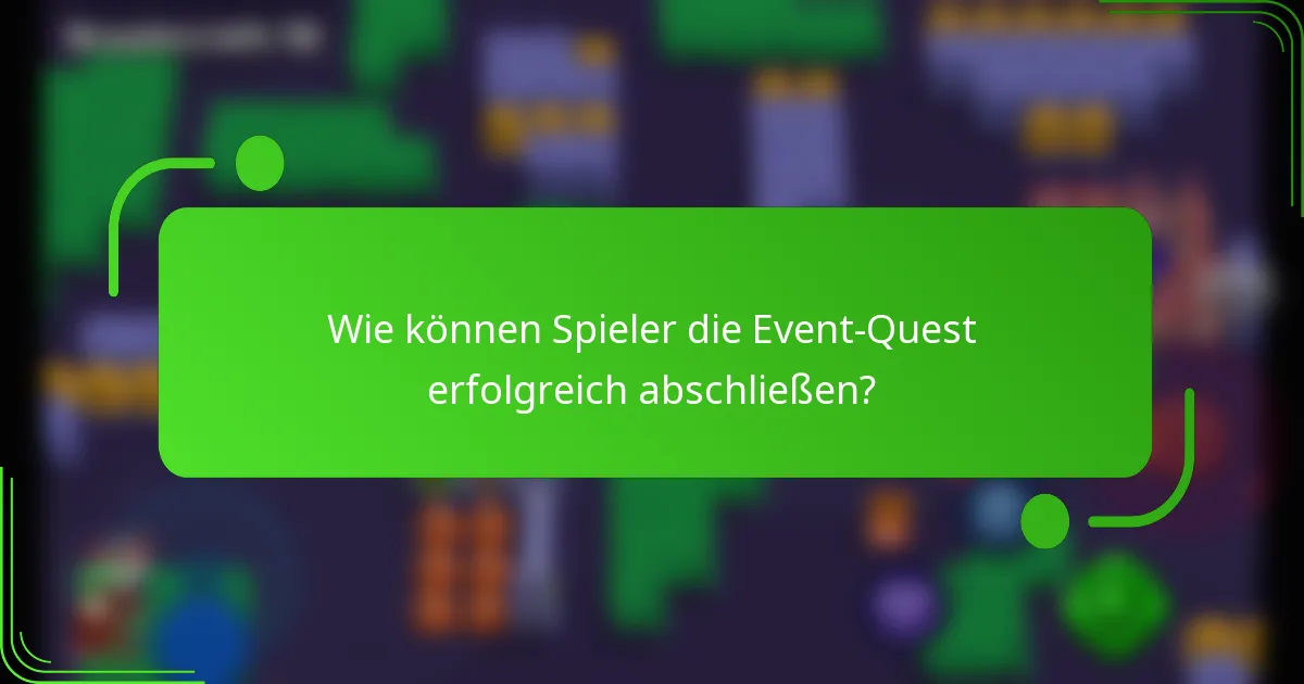 Wie können Spieler die Event-Quest erfolgreich abschließen?