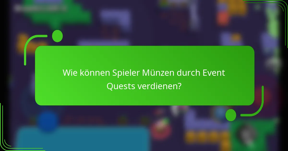 Wie können Spieler Münzen durch Event Quests verdienen?
