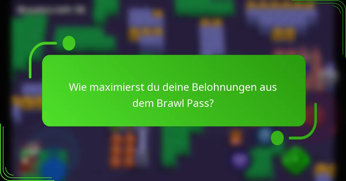 Wie maximierst du deine Belohnungen aus dem Brawl Pass?