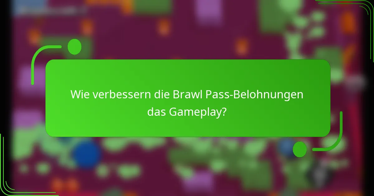 Wie verbessern die Brawl Pass-Belohnungen das Gameplay?