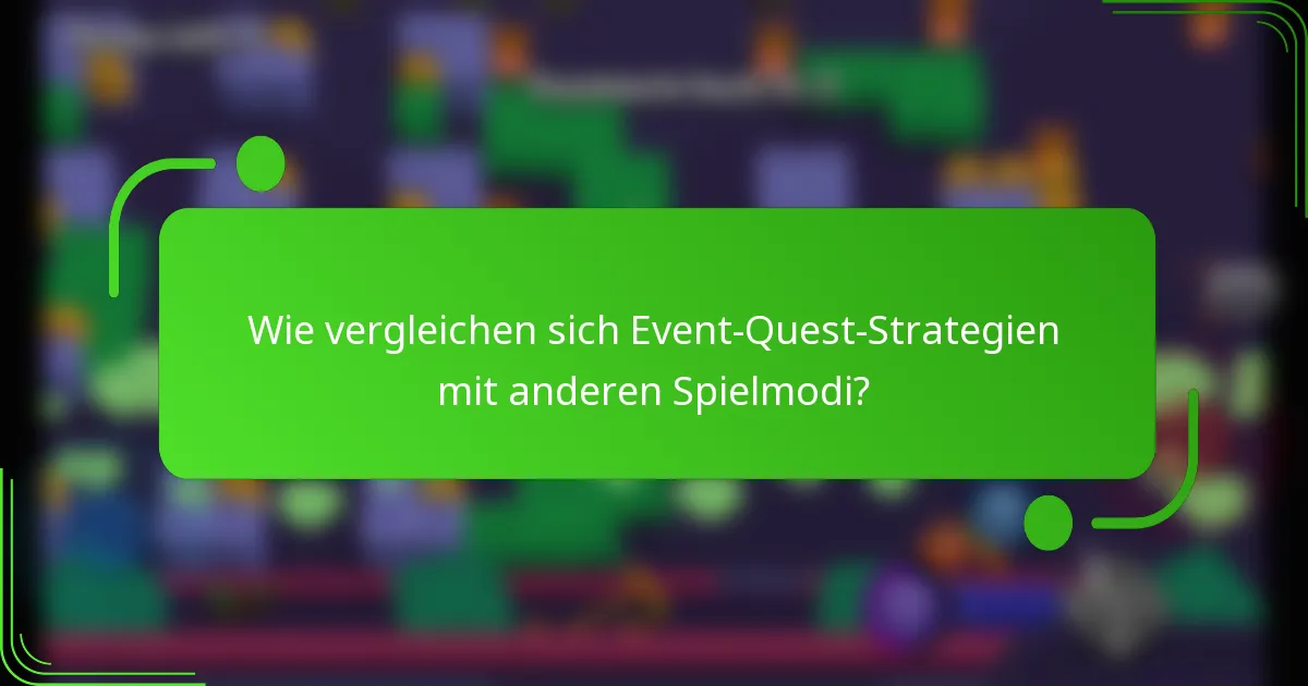 Wie vergleichen sich Event-Quest-Strategien mit anderen Spielmodi?